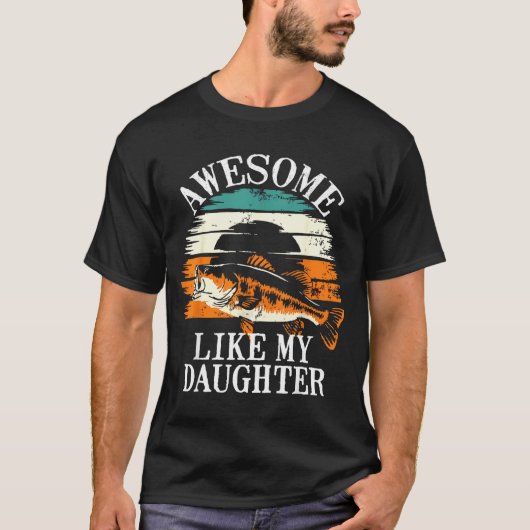 Awesome Like My Daughter Retro Fishing Dad Funny F T-Shirt (Vorderseite)