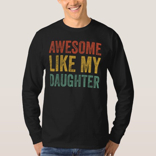 Awesome Like My Daughter Retro Men Dad Fathers 6 T-Shirt (Vorderseite)