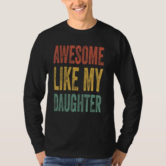 Awesome Like My Daughter Retro Men Dad Fathers T-Shirt (Vorderseite)