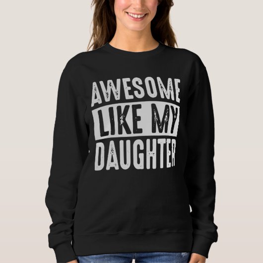 Awesome Like My Daughter Retro Men Dad Funny Fathe Sweatshirt (Vorderseite)