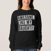 Awesome Like My Daughter Retro Men Dad Funny Fathe Sweatshirt (Vorderseite)