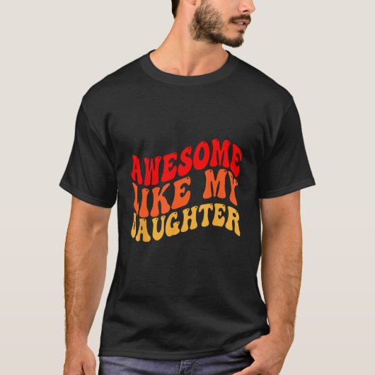 Awesome Like My Daughter Retro Men Dad Funny Fathe T-Shirt (Vorderseite)