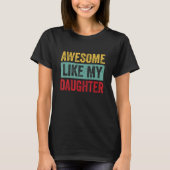 Awesome Like My Daughter Shirt Funny Fathers Day D (Vorderseite)