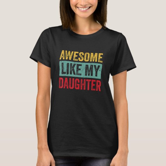 Awesome Like My Daughter Shirt Funny Fathers Day D (Vorderseite)