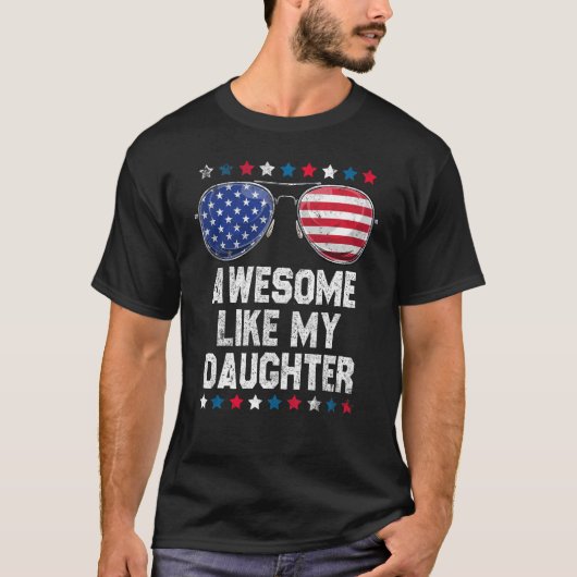 Awesome Like My Daughter Sunglasses 4th of July D T-Shirt (Vorderseite)