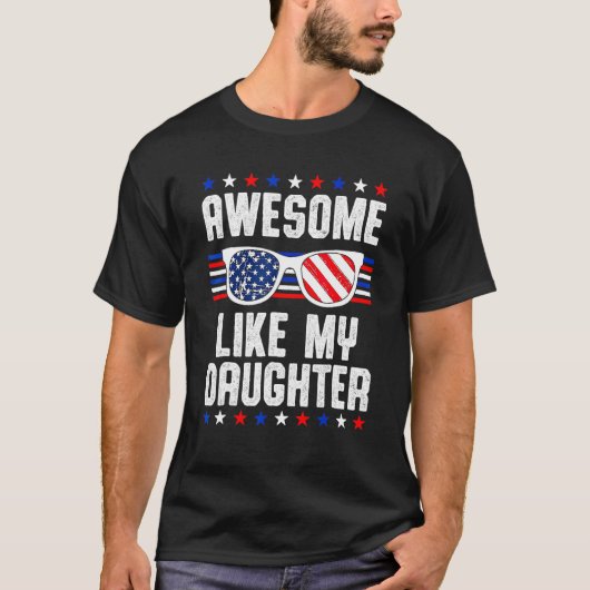 Awesome Like My Daughter Sunglasses 4th Of July D T-Shirt (Vorderseite)