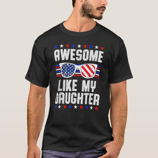 Awesome Like My Daughter Sunglasses 4th Of July D T-Shirt (Vorderseite)