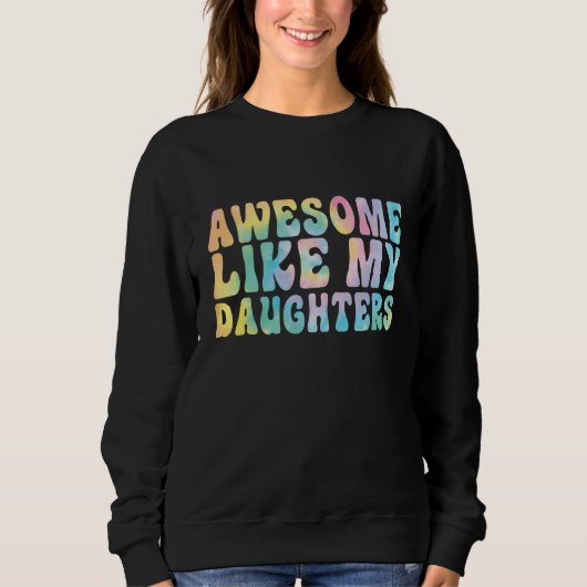 Awesome Like My Daughter Tiedye Men Dad Fathers Sweatshirt (Vorderseite)