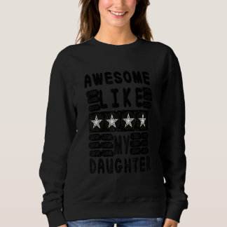 Awesome Like My Daughter Vintage Father Mom Dad Sweatshirt