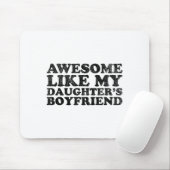 Awesome Like My Daughters Boyfriend Funny Mom Dad  Mousepad (Mit Mouse)