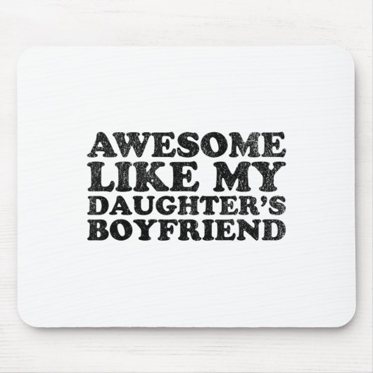 Awesome Like My Daughters Boyfriend Funny Mom Dad Mousepad (Vorne)