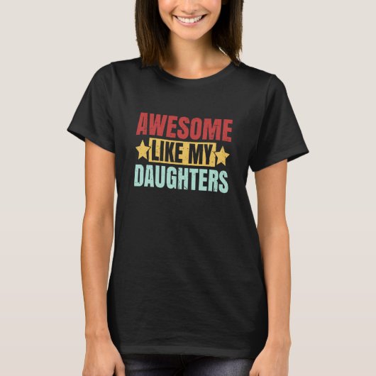 Awesome Like My Daughters Dad Father's Day Saying T-Shirt (Vorderseite)