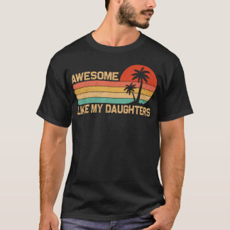 Awesome Like My Daughters Fathers Day Retro Vintag T-Shirt