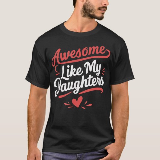 Awesome Like My Daughters Gifts Men Funny Father'S T-Shirt (Vorderseite)