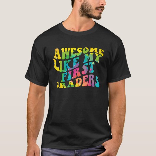 Awesome Like My First Graders Cute Teaching Class  T-Shirt (Vorderseite)