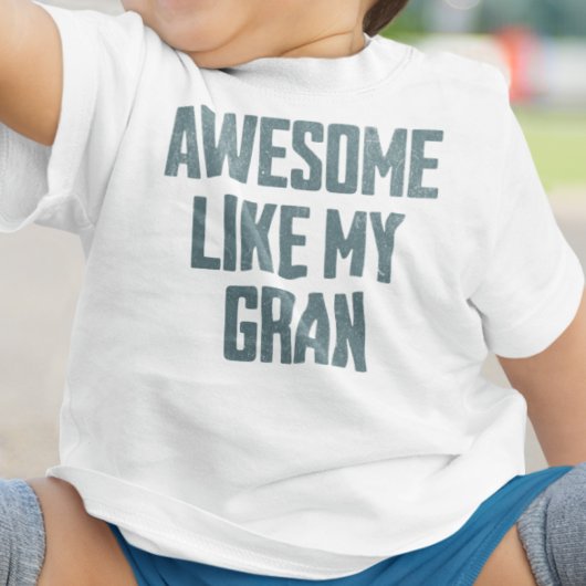 AWESOME LIKE MY GRAN Funny Baby T-shirt