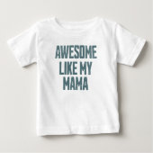 AWESOME LIKE MY MAMA Funny Baby T-shirt (Vorderseite)
