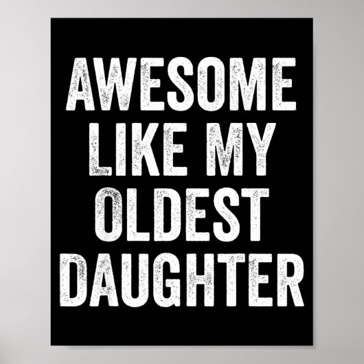 Awesome Like My Oldest Daughter Funny Dad Jokes Fa Poster (Vorne)