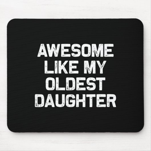 Awesome Like My Oldest Daughter Funny Father’s Day Mousepad (Vorne)