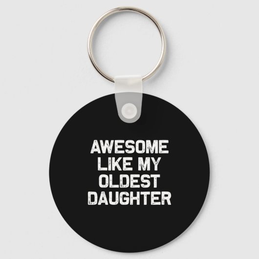 Awesome Like My Oldest Daughter Funny Father’s Day Schlüsselanhänger (Vorderseite)