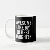 Awesome Like My Oldest Daughter Mother's Day Fathe Kaffeetasse (Links)