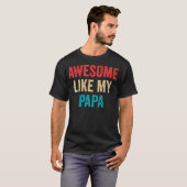 Awesome Like My Papa - Daughter Son Grandson Grand T-Shirt (Vorne ganz)