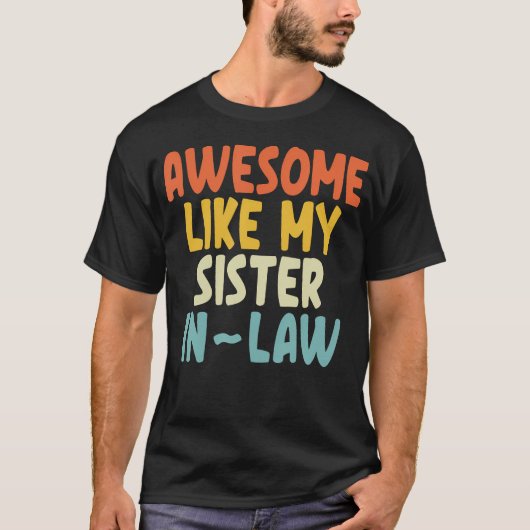 Awesome Like My Sister-In-Law T-Shirt (Vorderseite)