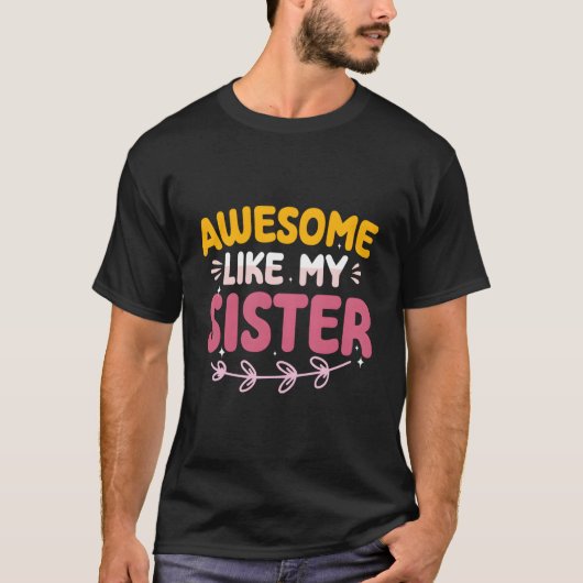 Awesome Like My Sister Proud Sibling Mother'S Day T-Shirt (Vorderseite)