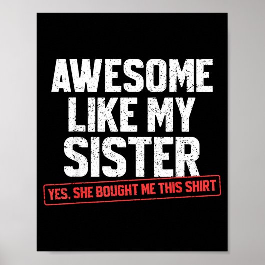 Awesome Like My Sister Sarcastic Funny Brother  Poster (Vorne)