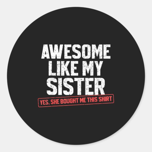Awesome Like My Sister Sarcastic Funny Brother  Runder Aufkleber (Vorderseite)