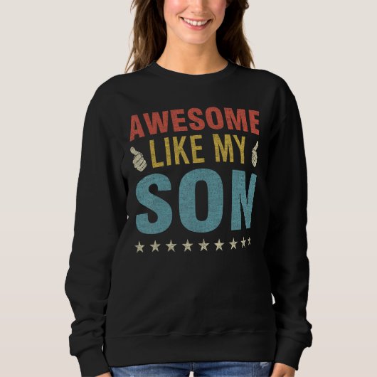 Awesome Like My Son Parents Day Mom Dad Joke Funny Sweatshirt (Vorderseite)