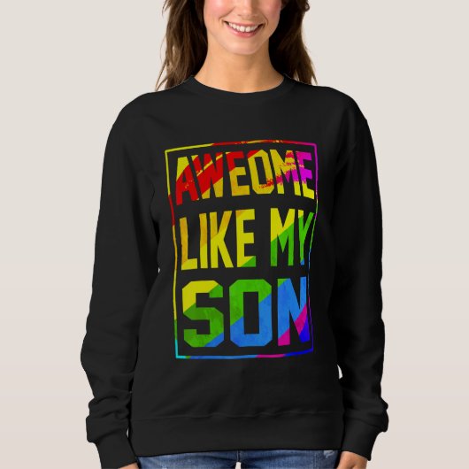 Awesome Like My Son Rainbow Flag Lgbt Pride Proud Sweatshirt (Vorderseite)