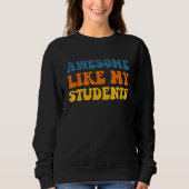 Awesome Like My Students Teaching Kindness Class C Sweatshirt (Vorderseite)