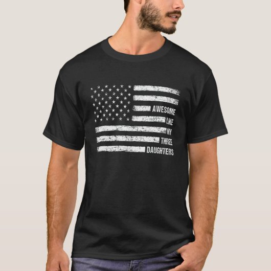 Awesome Like My Three Daughters USA Flag 4th of Ju T-Shirt (Vorderseite)