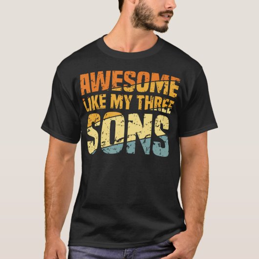 Awesome Like My Three Sons Fathers Day Funny Dad T-Shirt (Vorderseite)