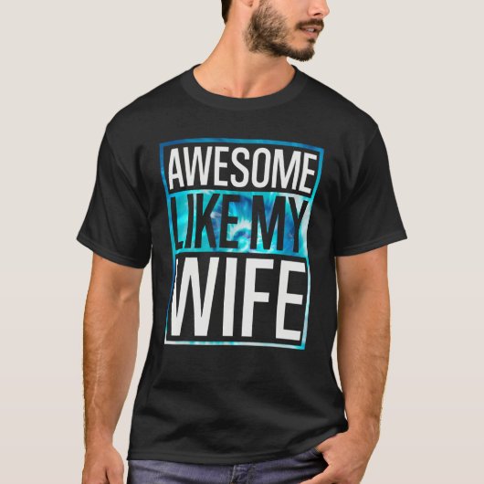 Awesome Like My Wife Tie Dye Design T-Shirt (Vorderseite)