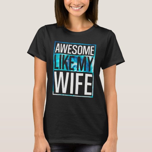Awesome Like My Wife Tie Dye Design T-Shirt (Vorderseite)