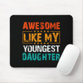 Awesome Like My Youngest Daughter Father’s Day Hum Mousepad (Mit Mouse)