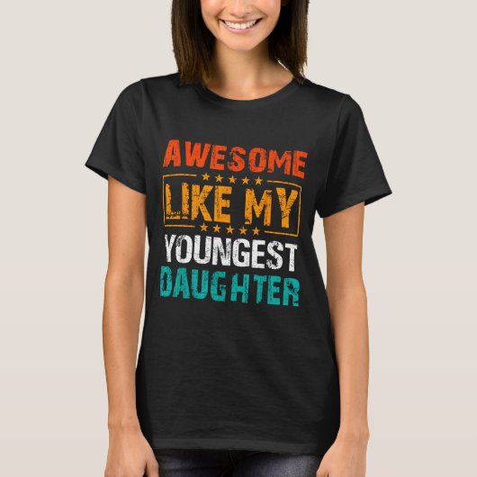 Awesome Like My Youngest Daughter Father’s Day Hum T-Shirt (Vorderseite)