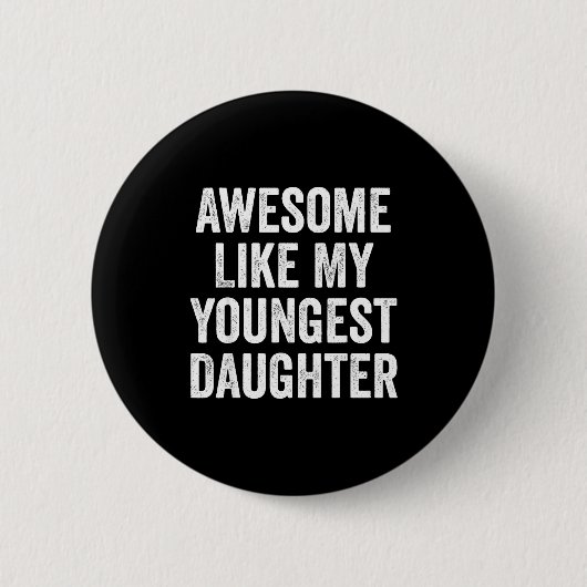 Awesome Like My Youngest Daughter Funny Dad Joke F Button (Vorderseite)