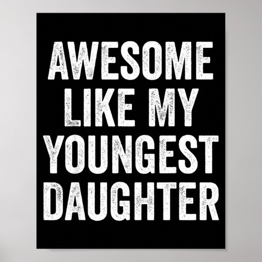 Awesome Like My Youngest Daughter Funny Dad Joke F Poster (Vorne)