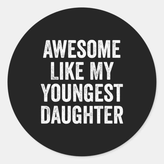 Awesome Like My Youngest Daughter Funny Dad Joke F Runder Aufkleber (Vorderseite)