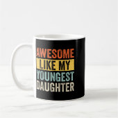 Awesome Like My Youngest Daughter Funny Father's D Kaffeetasse (Links)