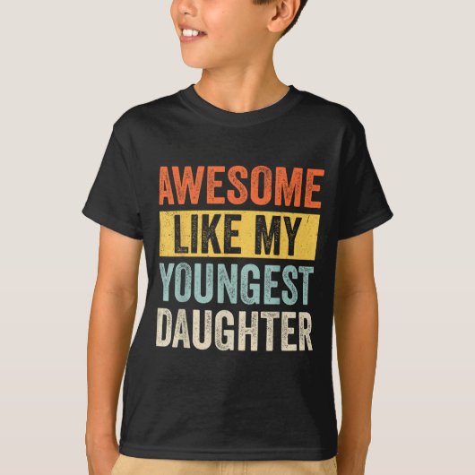 Awesome Like My Youngest Daughter Funny Father's D T-Shirt (Vorderseite)