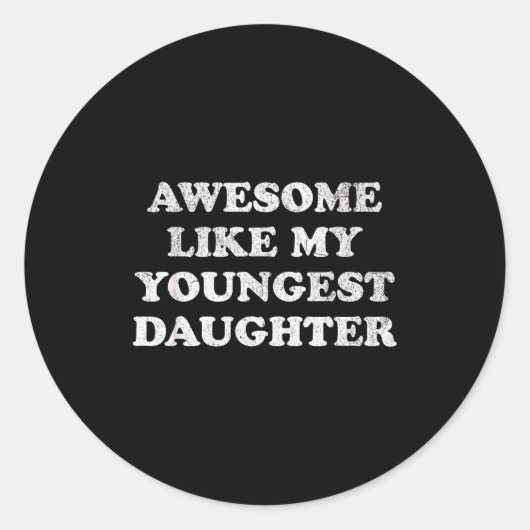 Awesome Like My Youngest Daughter Funny For Mom Da Runder Aufkleber (Vorderseite)
