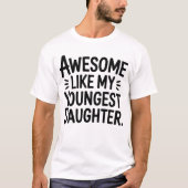 Awesome Like My Youngest Daughter T-Shirt (Vorderseite)