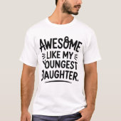 Awesome Like My Youngest Daughter T-Shirt (Vorderseite)
