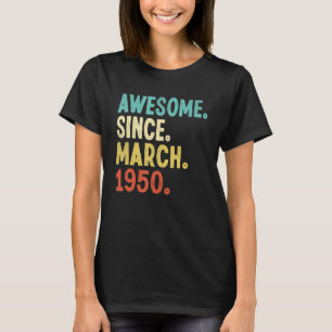 Awesome Since March 1950 72th Birthday 72 Year Old T-Shirt