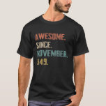 Awesome Since November 1949 72Nd Birthday Funny T-Shirt<br><div class="desc">It's the perfect retro t shirt as Father's birthday gift,  mom's birthday gift,  Father's day gift,  mother's birthday,  grandma,  grandmother,  mommy,  auntie,  dad,  papa,  grandpa, uncle,  friends that has a unique sense of style.</div>