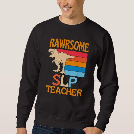 Awesome Slp Teacher Dinosaur Sweatshirt (Vorderseite)